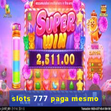 slots 777 paga mesmo